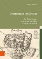 bokomslag Umstrittene Observanz: Die Zisterzienser Im Fruhneuzeitlichen Corpus Helveticum
