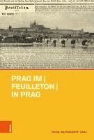 Irina Wutsdorff - Prag Im Feuilleton in Prag, Inbunden