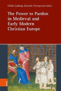 bokomslag Power to Pardon in Medieval and Early Modern Christian Europe
