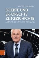 Erlebte Und Erforschte Zeitgeschichte: Memoiren Eines Historikers