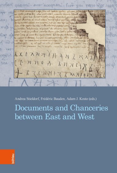 Andrea Stieldorf, Frédéric Bauden, Adam J. Kosto - Documents and Chanceries between East and West, Inbunden