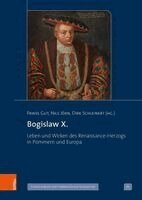 Pawe¿ Gut, Nils Jörn, Dirk Schleinert - Bogislaw X., Inbunden