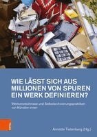 Annette Tietenberg - Wie lässt sich aus Millionen von Spuren ein Werk definieren?, Inbunden