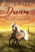Sarah Lark - Dream - Frei und ungezähmt, Inbunden