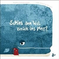 bokomslag Schieb den Wal zurück ins Meer! (Pappbilderbuch)