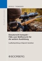 Patrick Schulz, Cederic Tiemeshen - Einsatzrecht kompakt - Fälle zum Waffenrecht für die weitere Ausbildung, Häftad
