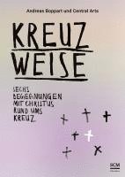 Kreuzweise - Sechs Begegnungen mit Christus rund ums Kreuz 1