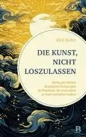 Jörn Bohn - Die Kunst, nicht loszulassen, Inbunden. Tillgänglighet: Lägg i varukorg