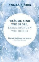 Tomas Sjödin - Träume sind wie Segel, Erinnerungen wie Ruder, Inbunden