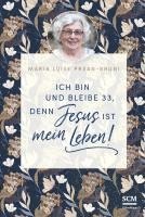 bokomslag Ich bin und bleibe 33, denn Jesus ist mein Leben!