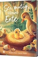 Sei mutig, kleine Ente