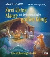 Max Lucado - Zwei kleine Mäuse auf der Suche nach dem großen König, Inbunden