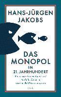 Hans-Jürgen Jakobs - Das Monopol im 21. Jahrhundert, Inbunden