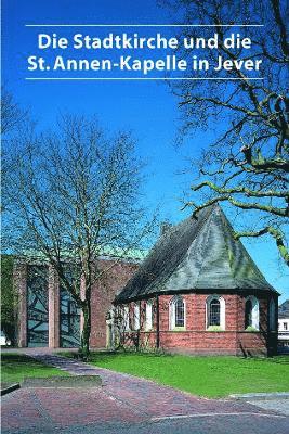 Die Stadtkirche und die St. Annen-Kapelle in Jever 1