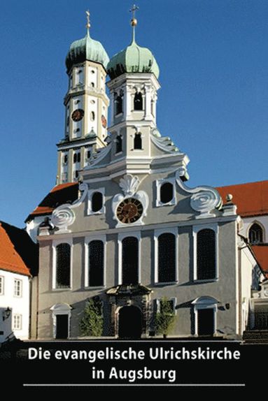 bokomslag Die evangelische Ulrichskirche in Augsburg