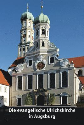 Die evangelische Ulrichskirche in Augsburg 1