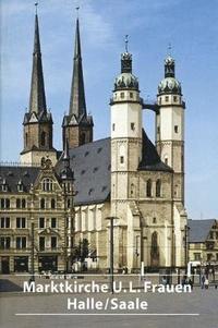 bokomslag Die Marktkirche Unser Lieben Frauen in Halle/Saale