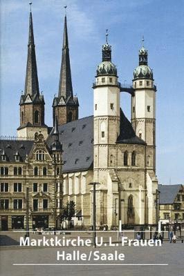 Die Marktkirche Unser Lieben Frauen in Halle/Saale 1