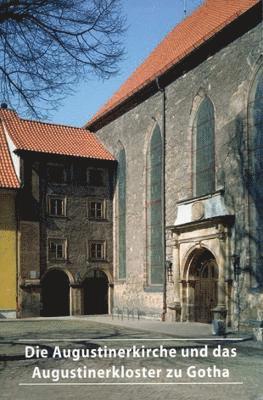 Die Augustinerkirche und das Augustinerkloster zu Gotha 1
