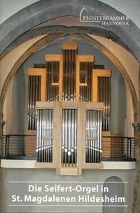 bokomslag Die Seifert-Orgel in St. Magdalenen Hildesheim
