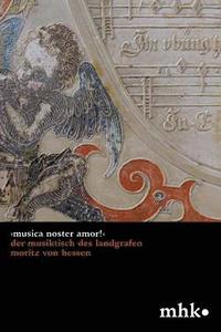 bokomslag Musica noster amor! Der Musiktisch des Landgrafen Moritz von Hessen