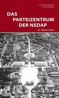 bokomslag Das Parteizentrum Der NSDAP in München