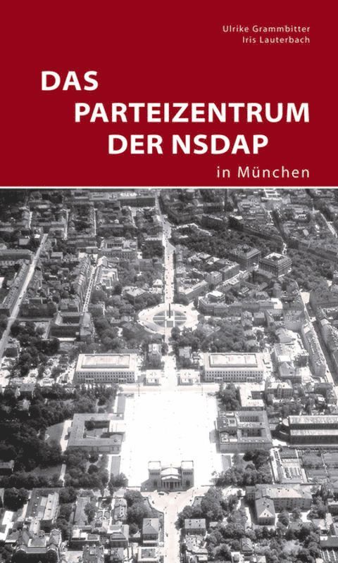 Ulrike Grammbitter, Iris Lauterbach, Zentralinstitut für Kunstgeschichte, Zentralinstitut fur Kunstgeschichte - Das Parteizentrum Der NSDAP in München, Häftad