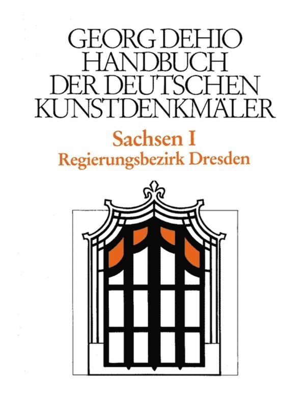 Dehio - Handbuch Der Deutschen Kunstdenkmäler / Sachsen Bd. 1