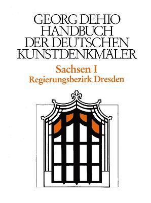 Dehio - Handbuch der deutschen Kunstdenkmler / Sachsen Bd. 1 1