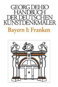 bokomslag Dehio - Handbuch der deutschen Kunstdenkmler / Bayern Bd. 1 Franken
