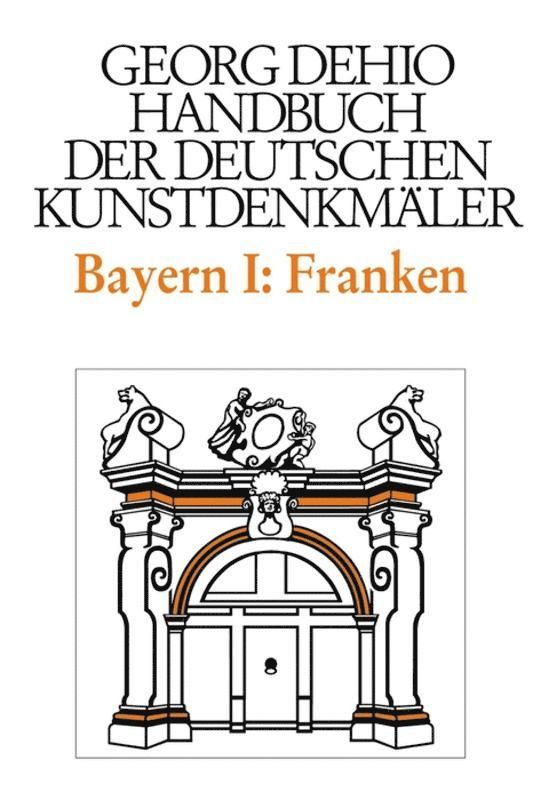 Dehio - Handbuch Der Deutschen Kunstdenkmäler / Bayern Bd. 1 Franken