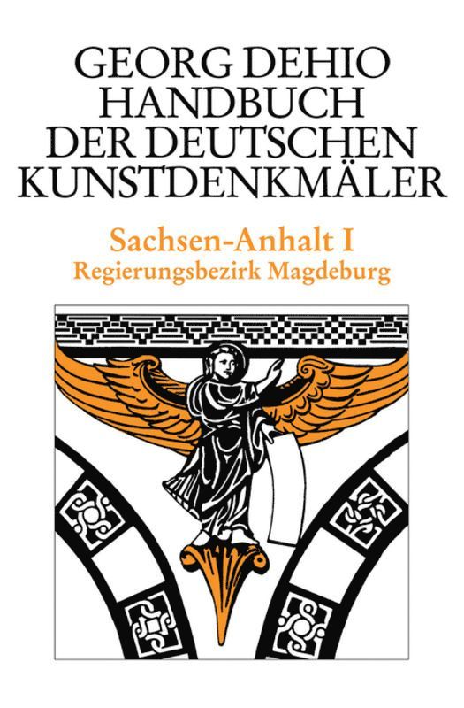 Dehio - Handbuch Der Deutschen Kunstdenkmäler / Sachsen-Anhalt Bd. 1