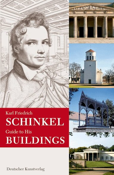 Schinkel-Zentrum d. Technischen Universität Berlin, Haus der, Johannes Cramer, Ulrike Laible, Hans D Nägelke, Andreas Bernhard - Karl Friedrich Schinkel. Guide to His Buildings, Häftad