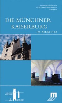bokomslag Die Mnchner Kaiserburg im Alten Hof