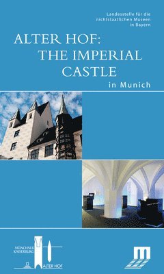 Alter Hof: The Imperial Castle in Munich 1
