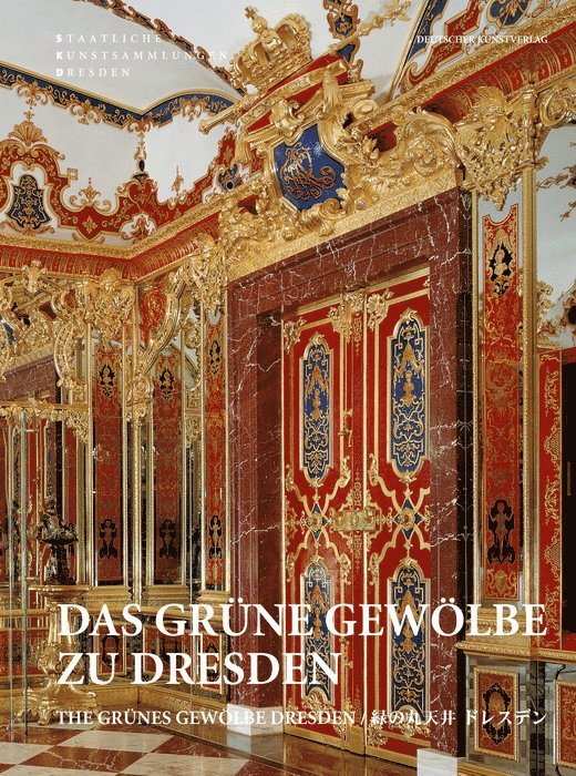 Staatliche Kunstsammlungen Dresden - Das Grüne Gewölbe Zu Dresden, Häftad