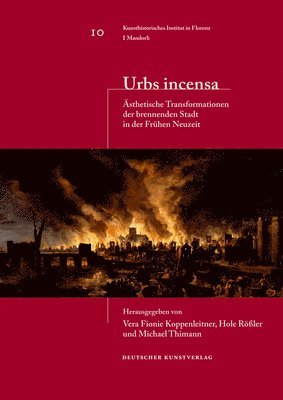 Vera Fionie Koppenleitner, Hole Rößler - Urbs Incensa: Ästhetische Transformationen Der Brennenden Stadt in Der Frühen Neuzeit, Häftad