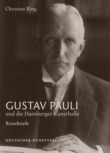 Christian Ring, Hamburger Kunsthalle, Hermann Reemtsma Stiftung - Gustav Pauli und die Hamburger Kunsthalle, Inbunden