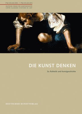 Andreas Beyer, Danièle Cohn - Die Kunst Denken: Zu Ästhetik Und Kunstgeschichte, Häftad