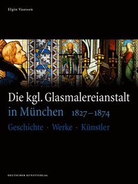 bokomslag Die kgl. Glasmalereianstalt in Mnchen 1827-1874
