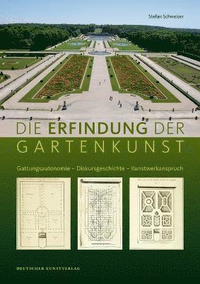 Die Erfindung Der Gartenkunst: Gattungsautonomie - Diskursgeschichte - Kunstwerkanspruch