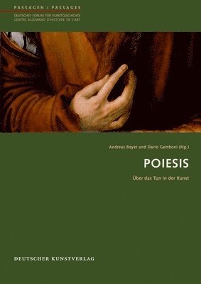 Andreas Beyer, Dario Gamboni - Poiesis: Über Das Tun in Der Kunst, Häftad