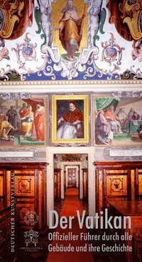 bokomslag Der Vatikan: Offizieller Führer Durch Alle Gebäude Und Ihre Geschichte