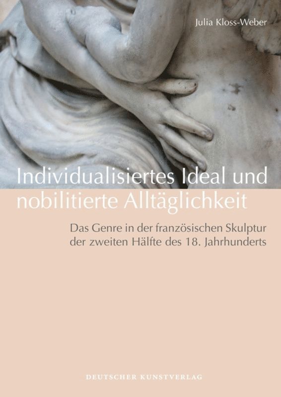 Julia Kloss-Weber - Individualisiertes Ideal Und Nobilitierte Alltäglichkeit, Inbunden