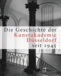 bokomslag Die Geschichte der Kunstakademie Dsseldorf seit 1945