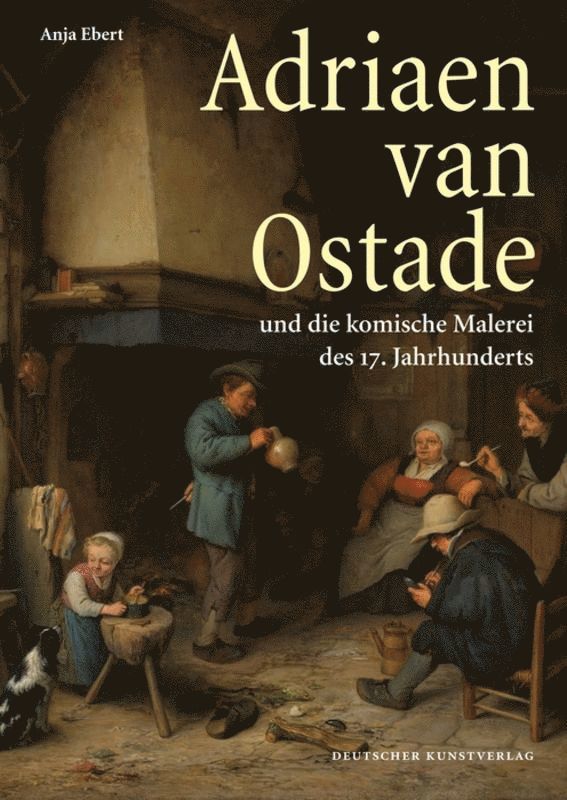 Adriaen Van Ostade Und Die Komische Malerei Des 17. Jahrhunderts