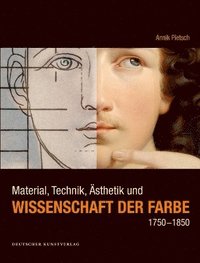 bokomslag Material, Technik, sthetik und Wissenschaft der Farbe 1750-1850