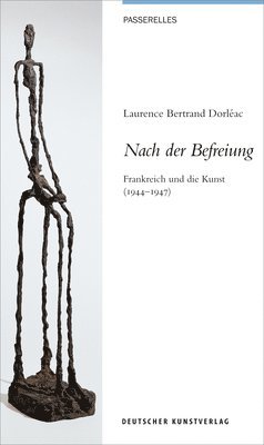 Nach Der Befreiung: Frankreich Und Die Kunst (1944-1947)