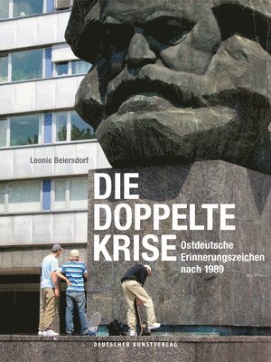 Die Doppelte Krise: Ostdeutsche Erinnerungszeichen Nach 1989