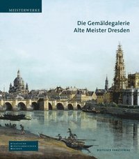 bokomslag Die Gemldegalerie Alte Meister Dresden